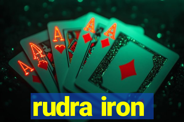 rudra iron